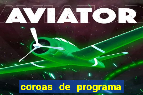 coroas de programa porto alegre